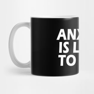 Anxiety Is Lying To You Mug